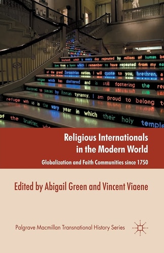 Religious Internationals in the Modern World Globalization and Faith Communities since 1750