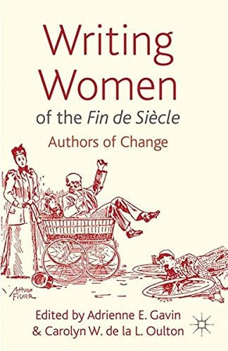 Writing Women of the Fin de Siècle Authors of Change