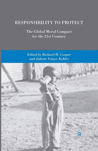 Responsibility to Protect The Global Moral Compact for the 21st Century