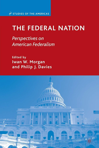 The Federal Nation Perspectives on American Federalism