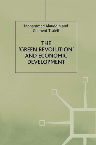 The ‘Green Revolution’ and Economic Development The Process and its Impact in Bangladesh