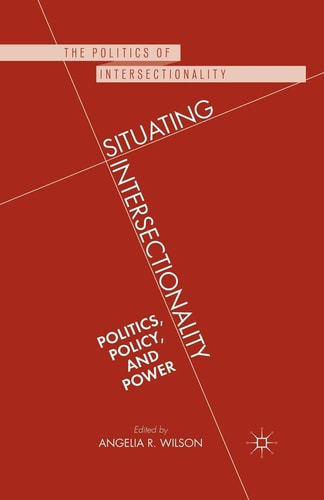 Situating Intersectionality Politics, Policy, and Power