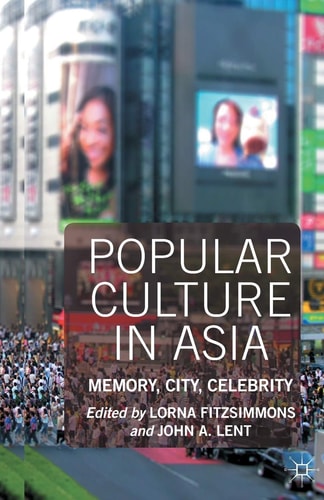 Popular Culture in Asia Memory, City, Celebrity