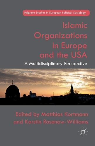 Islamic Organizations in Europe and the USA A Multidisciplinary Perspective