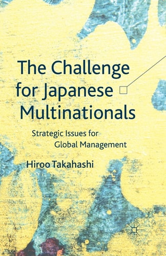 The Challenge for Japanese Multinationals Strategic Issues for Global Management