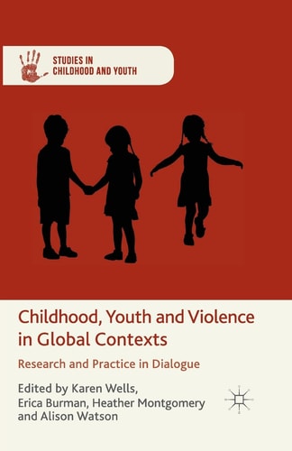 Childhood, Youth and Violence in Global Contexts Research and Practice in Dialogue