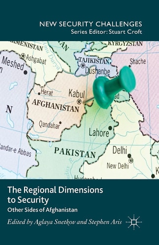 The Regional Dimensions to Security Other Sides of Afghanistan