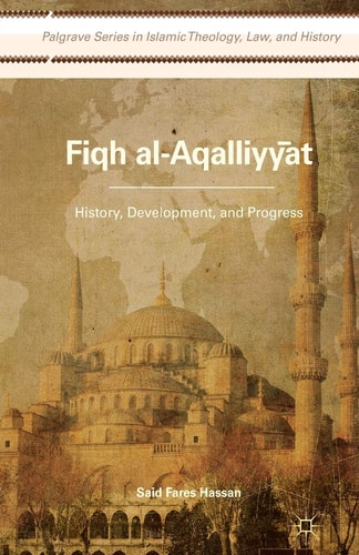 Fiqh al-Aqalliyy?t History, Development, and Progress