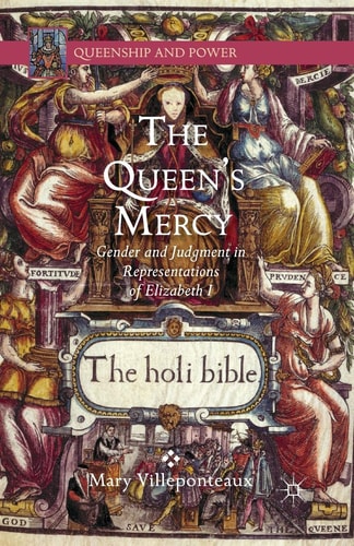 The Queen's Mercy Gender and Judgment in Representations of Elizabeth I