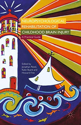 Neuropsychological Rehabilitation of Childhood Brain Injury A Practical Guide