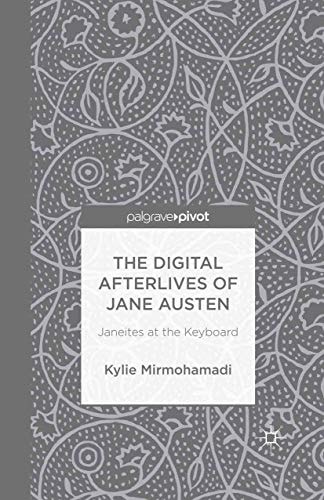 The Digital Afterlives of Jane Austen Janeites at the Keyboard