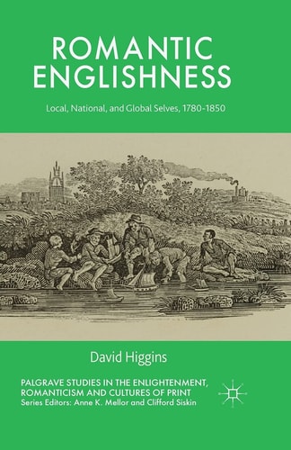 Romantic Englishness Local, National and Global Selves, 1780-1850