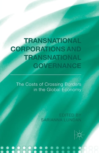 Transnational Corporations and Transnational Governance The Cost of Crossing borders in the Global Economy