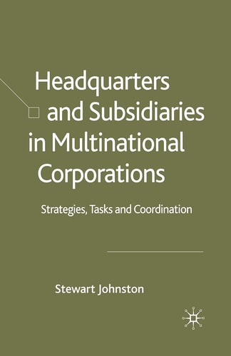 Headquarters and Subsidiaries in Multinational Corporations Strategies, Tasks and Coordination