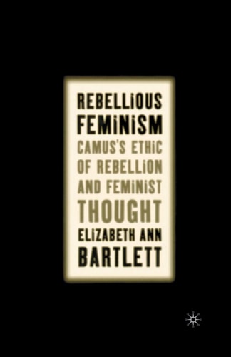 Rebellious Feminism Camus's Ethic of Rebellion and Feminist Thought