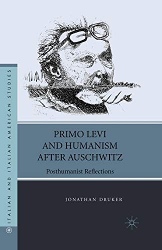Primo Levi and Humanism after Auschwitz Posthumanist Reflections