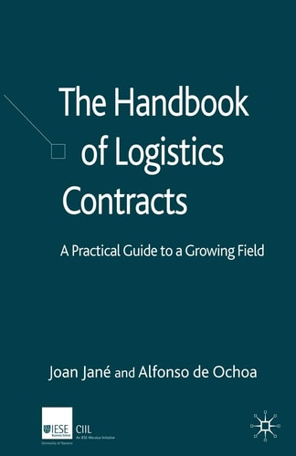 The Handbook of Logistics Contracts A Practical Guide to a Growing Field