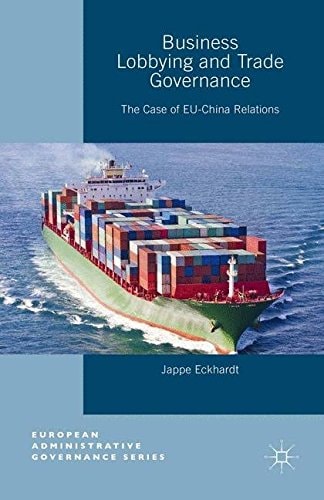 Business Lobbying and Trade Governance The Case of EU-China Relations