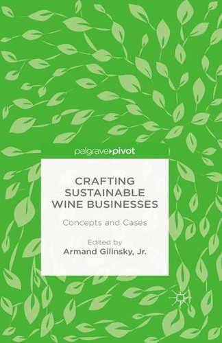 Crafting Sustainable Wine Businesses Concepts and Cases