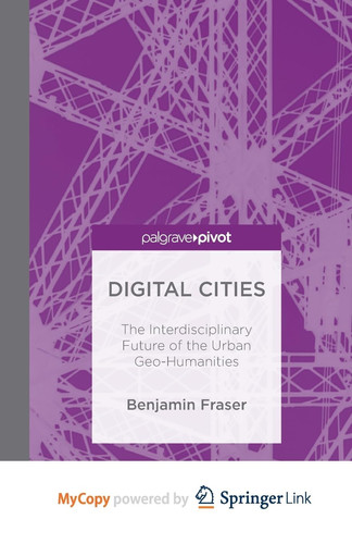 Digital Cities: The Interdisciplinary Future of the Urban Geo-Humanities