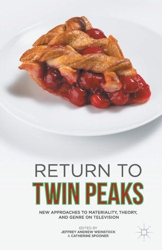 Return to Twin Peaks New Approaches to Materiality, Theory, and Genre on Television