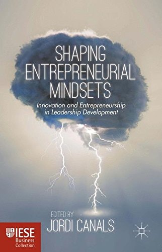 Shaping Entrepreneurial Mindsets Innovation and Entrepreneurship in Leadership Development