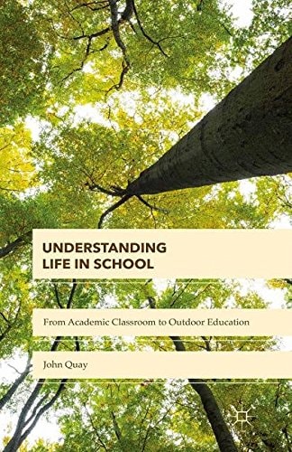 Understanding Life in School From Academic Classroom to Outdoor Education