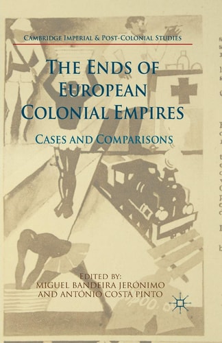 The Ends of European Colonial Empires Cases and Comparisons