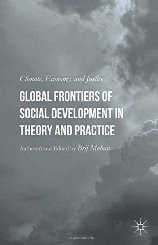 Global Frontiers of Social Development in Theory and Practice Climate, Economy, and Justice