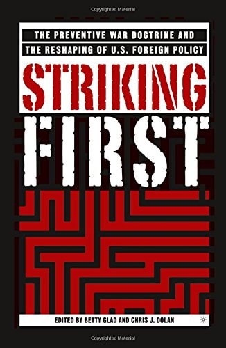 Striking First The Pre-emption and Preventive War Doctrines and the Reshaping of US Foreign Policy