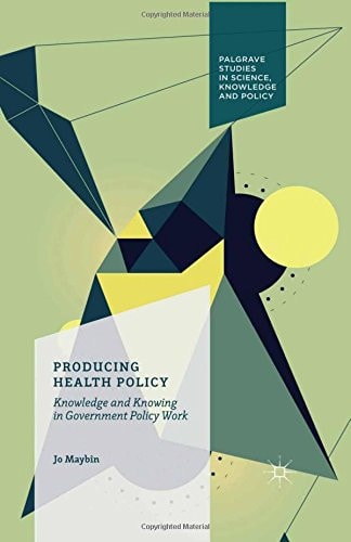 Producing Health Policy Knowledge and Knowing in Government Policy Work