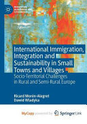 International Immigration, Integration and Sustainability in Small Towns and Villages Socio-Territorial Challenges in Rural and Semi-Rural Europe