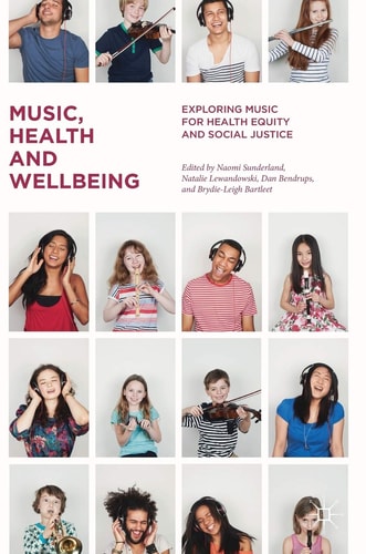 Music, Health and Wellbeing Exploring Music for Health Equity and Social Justice