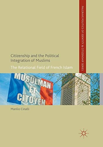 Citizenship and the Political Integration of Muslims The Relational Field of French Islam
