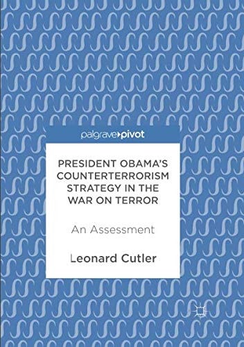 President Obama’s Counterterrorism Strategy in the War on Terror An Assessment