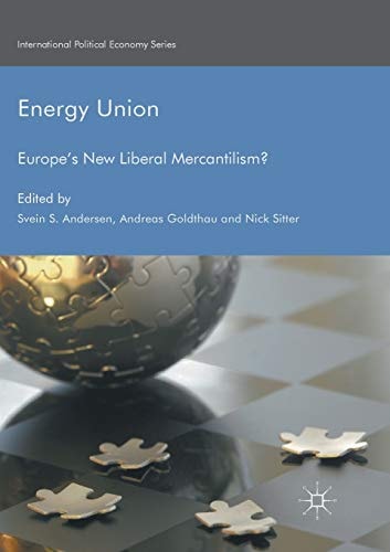 Energy Union Europe's New Liberal Mercantilism?