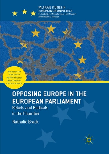 Opposing Europe in the European Parliament Rebels and Radicals in the Chamber