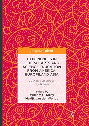 Experiences in Liberal Arts and Science Education from America, Europe, and Asia A Dialogue across Continents