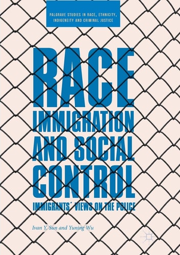 Race, Immigration, and Social Control Immigrants’ Views on the Police