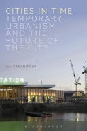 Cities in Time Temporary Urbanism and the Future of the City
