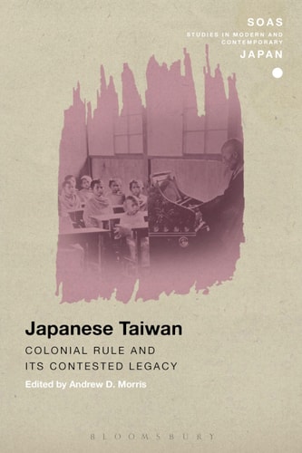 Japanese Taiwan Colonial Rule and Its Contested Legacy