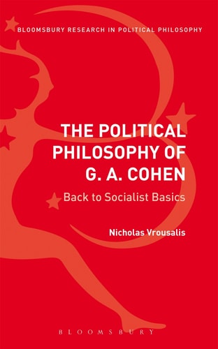 The Political Philosophy of G. A. Cohen Back to Socialist Basics