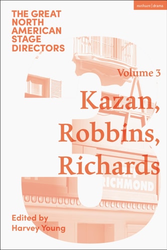 Great North American Stage Directors Volume 3 Elia Kazan, Jerome Robbins, Lloyd Richards