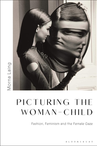 Picturing the Woman-Child Fashion, Feminism and the Female Gaze