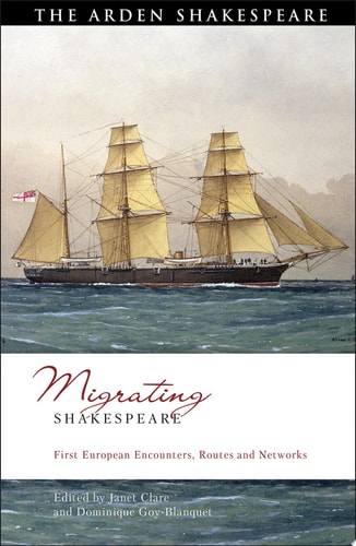 Migrating Shakespeare First European Encounters, Routes and Networks