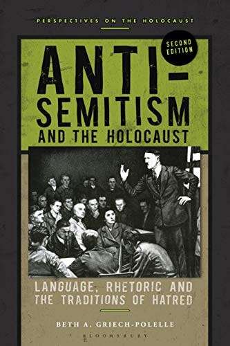 Anti-Semitism and the Holocaust Language, Rhetoric and the Traditions of Hatred