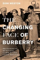 The Changing Face of Burberry Britishness, Heritage, Labour and Consumption