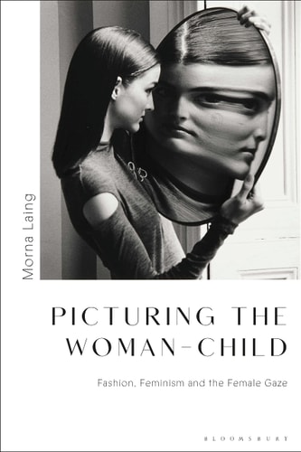 Picturing the Woman-Child Fashion, Feminism and the Female Gaze