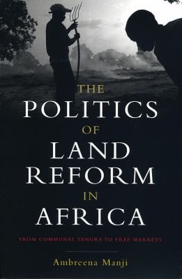 The Politics of Land Reform in Africa From Communal Tenure to Free Markets