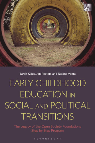 Early Childhood Education in Social and Political Transitions The Legacy of the Open Society Foundations Step by Step Program
